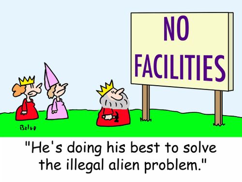 NO FACILITIES, 'He's doing his best to solve the illegal alien problem.'