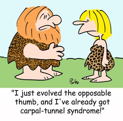 'I just evolved the opposable thumb, and I've already got carpal-tunnel syndrome!'