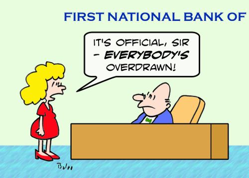 FIRST NATIONAL BANK OF, 'It's official, sir - EVERYBODY'S overdrawn!'