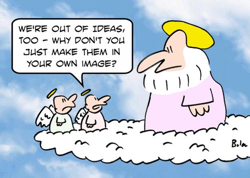 'We're out of ideas, too - why don't You just make them in your own image?'