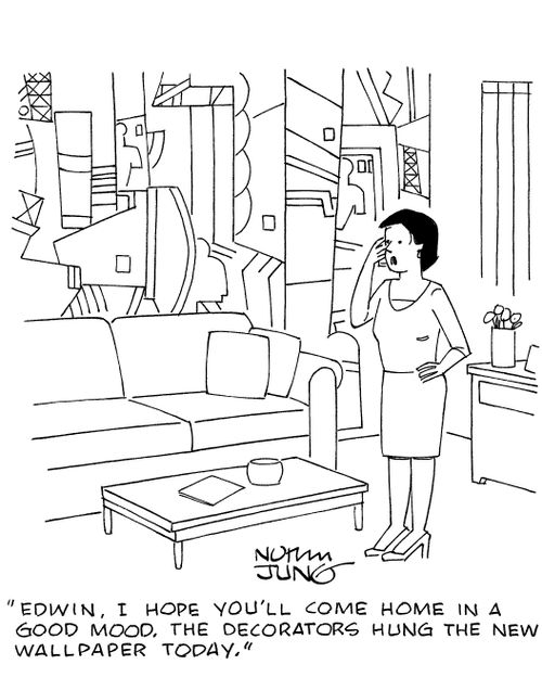 'Edwin, I hop you'll come home in a good mood. The decorators hung the new wallpaper today.'