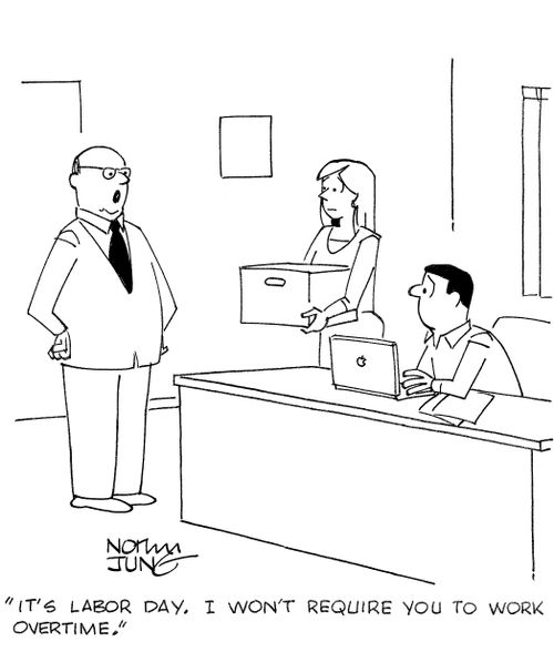 'It's Labor Day. I won't require you to work overtime.'