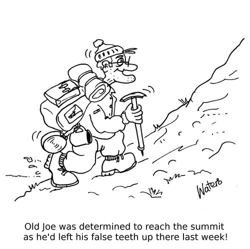 Old Joe was determined to reach the summit as he'd left his false teeth up there last week!