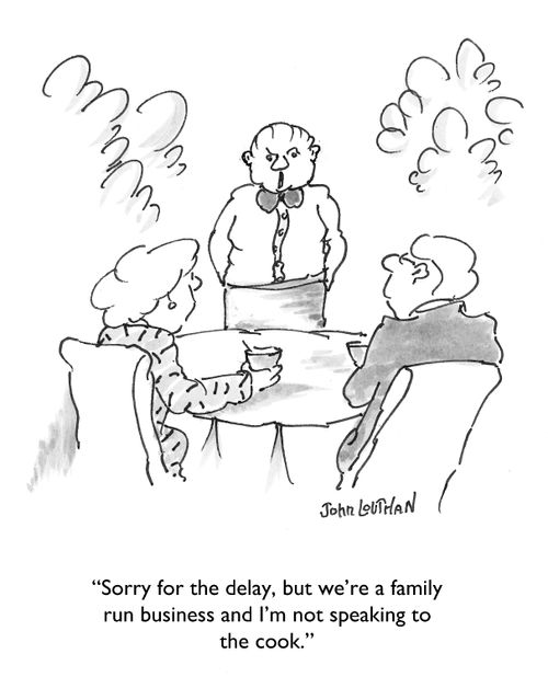 'Sorry for the delay, but we're a family run business and I'm not speaking to the cook.'