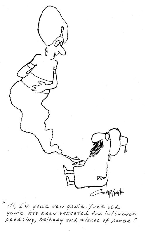 'Hi, I'm your new genie. Your old genie has been arrested for influence, peddling, bribery and misuse of power.'