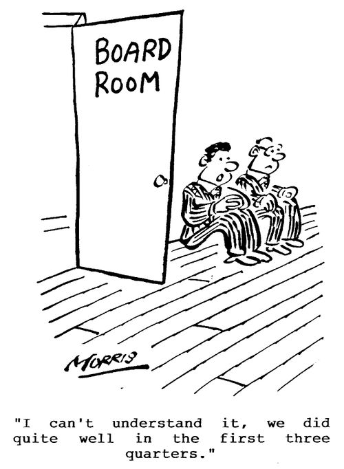 "I can't understand it, we did quite well in the first three quarters.