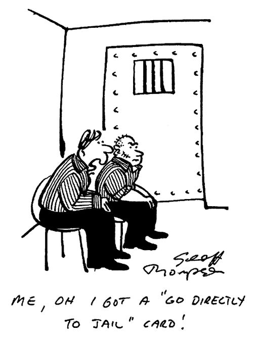 "Me, oh I got a 'Go directly to Jail' Card!"