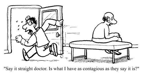 "Is what I have as contagious as they say it is?"