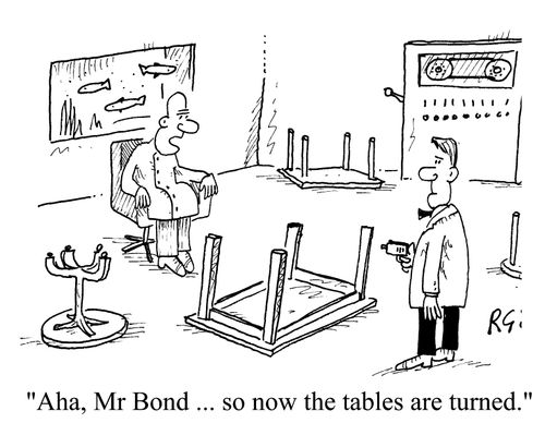 "Ah, Mr Bond, so now the tables are turned"