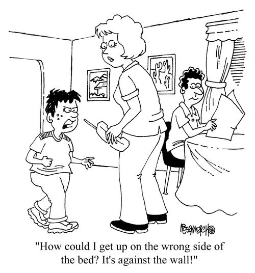 "How could I get up on the wrong side of the bed? It's against the wall?"