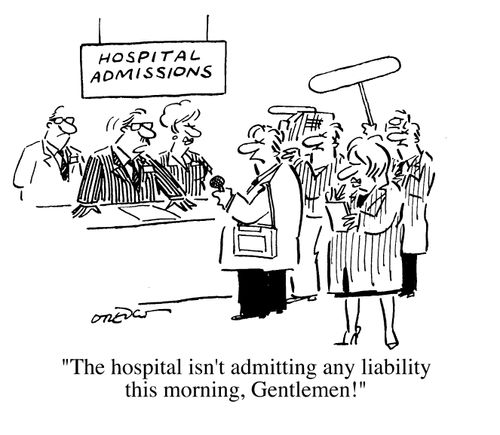 Hospital Admissions - "The hospital isn't admitting any liability this morning, gentlemen."