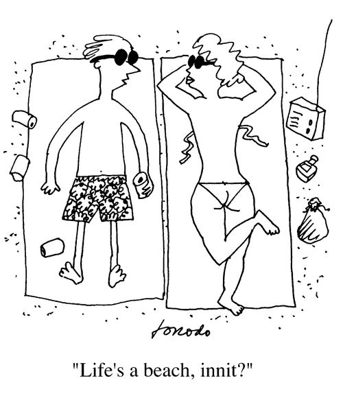 'Life's a beach, innit.'