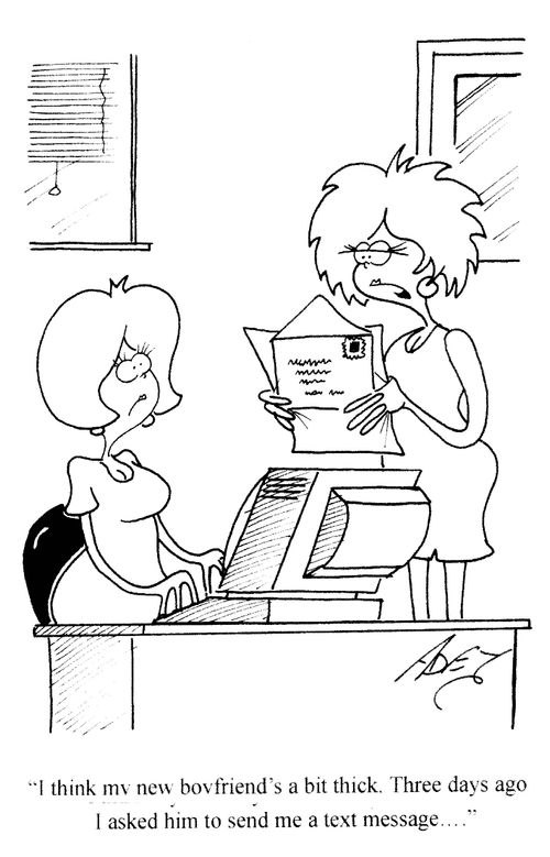 'I think my new boyfriend's a bit thick. Three days ago I asked him to send me a text message...'