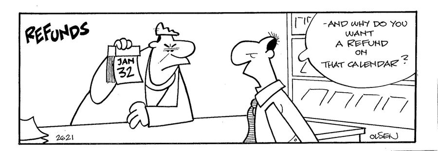 '...and why do you want a refund on that calendar?' (Calendar with Jan 32 on it)