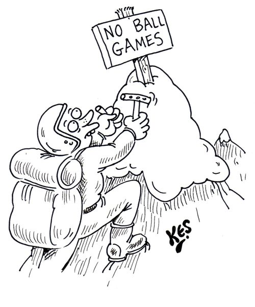 Mountain climber reaches summit and finds sign which reads: No ball games.