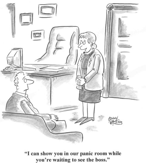 'I can show you in our panic room while you're waiting to see the boss.'