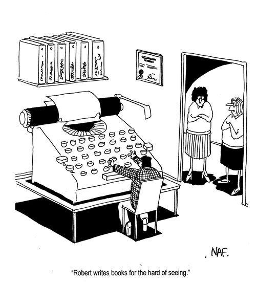 'Robert writes books for the hard of seeing.'