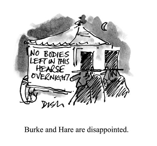 Burke and Hare are disappointed.