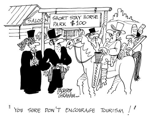 "You sure don't encourage tourism!"