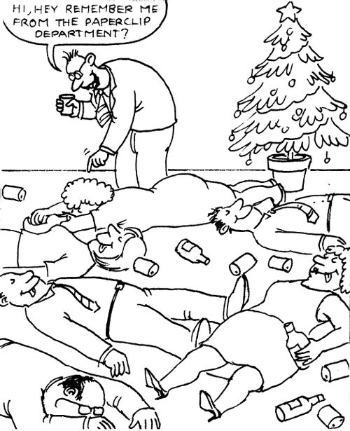Office party - all passed out except one man, asking, 'Hi, remember me, from the paperclip department?'
