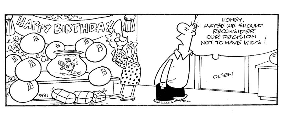 Honey, maybe we should reconsider our decision not to have kids!