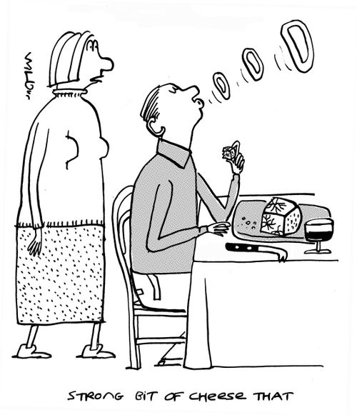 'Strong bit of cheese that.'