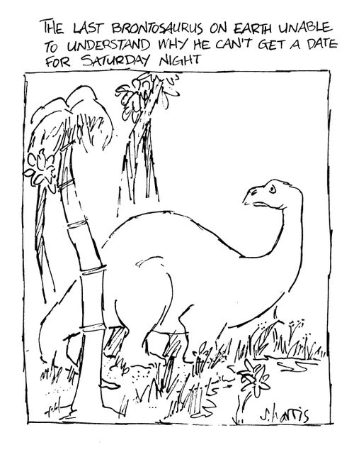 'The last brontosaurus on earth unable to understand why he can't get a date for Saturday night.'