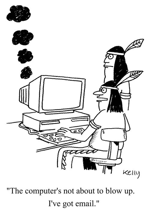 "The computer's not about to blow up.I've got email."