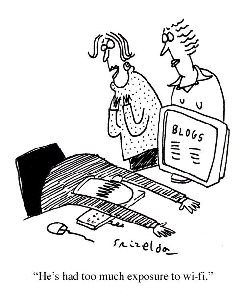 'He's had too much exposure to wi-fi.'