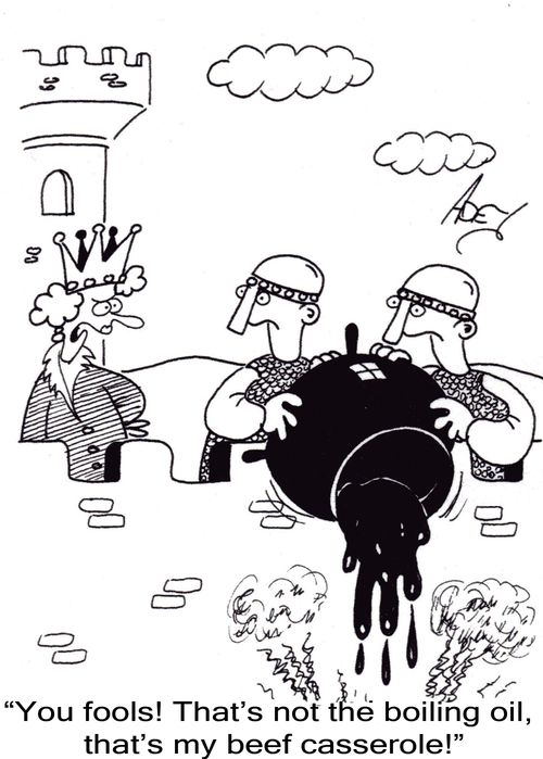 "You fools!  That's not the boiling oil, that's my beef casserole!"