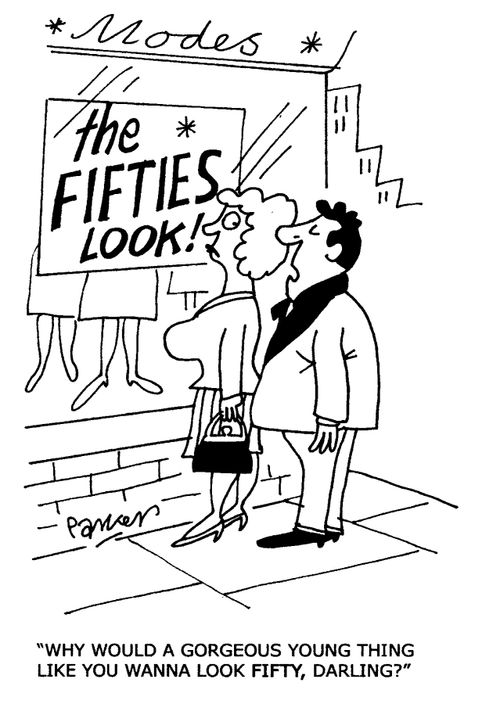 "Why would a gorgeous young thing like you wanna look fifty, darling?"
