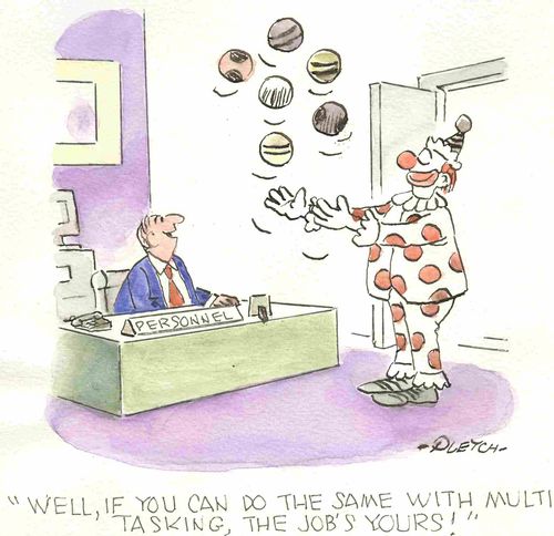 'Well, if you can do the same with multi-tasking, the job's yours!'