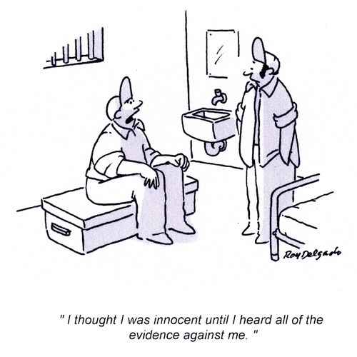 'I thought I was innocent until I heard all of the evidence against me.'