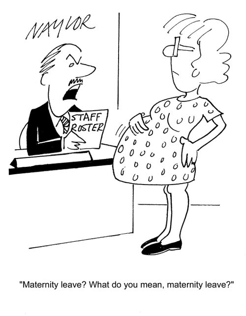 'Maternity leave? What do you mean, maternity leave?'