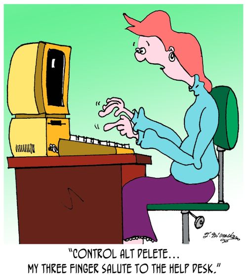 'Control Alt Delete...My three finger salute to the help desk.'
