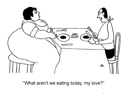 'What aren't we eating today, my love?'
