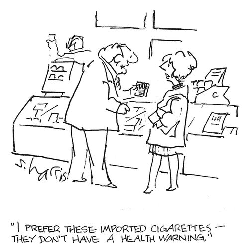 'I prefer these imported cigarettes -  they don't have a health warning.'
