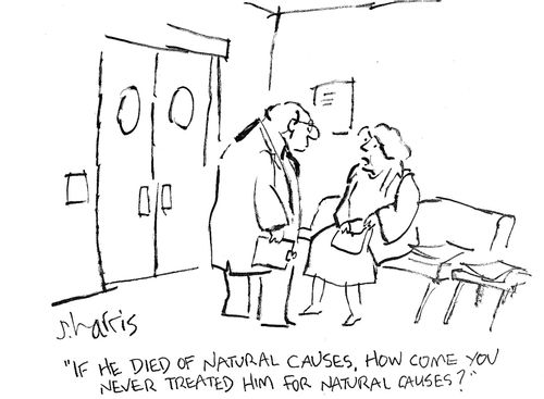 'If he died of natural causes, how come you never treated him for natural causes'