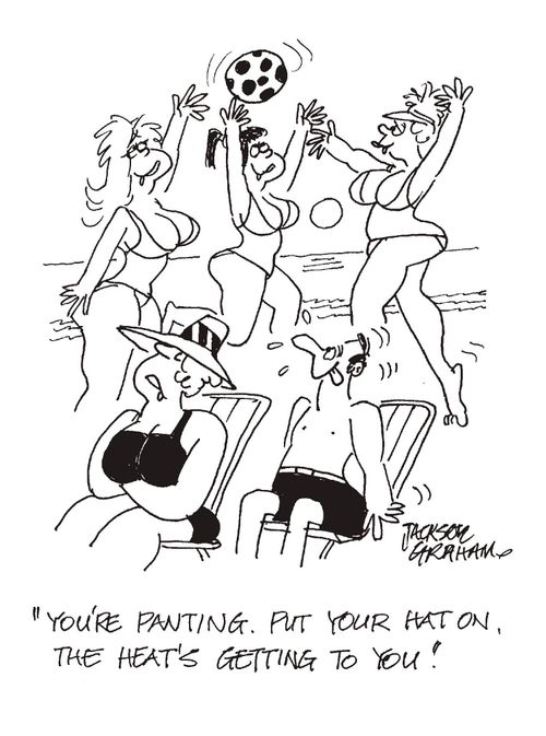 "You're panting. Put your hat on, the heat's getting to you."