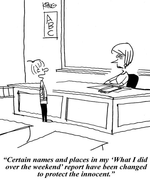 'Certain names and places in my 'What I did over the weekend' report have been changed to protect the innocent.'