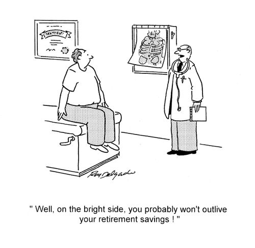 'Well, on the bright side, you probably won't outlive your retirement savings!'