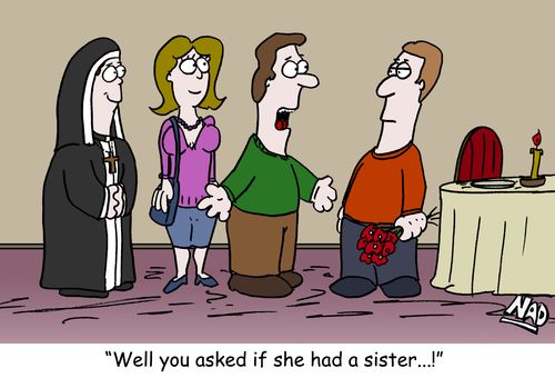 'Well you asked if she had a sister...!'