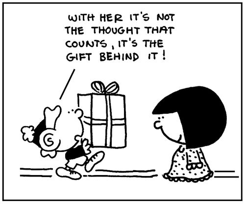 'With her it's not the thought that counts, it's the gift behind it.'