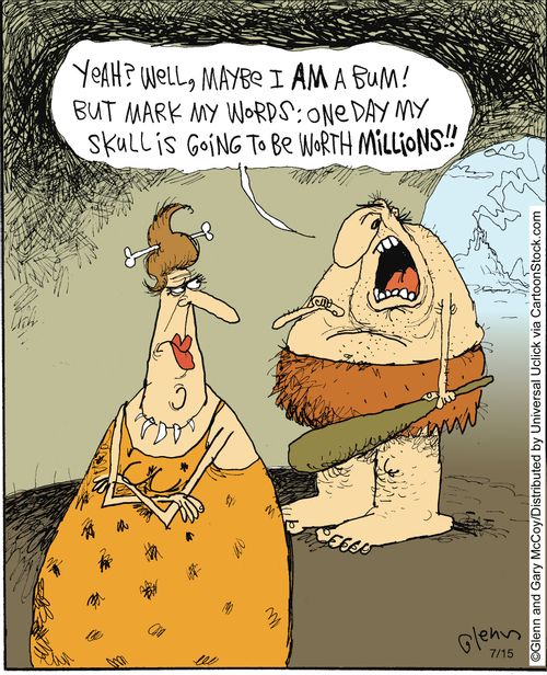 'Yeah? Well, maybe I am a bum! But mark my words: one day my skull is going to be worth millions!!'