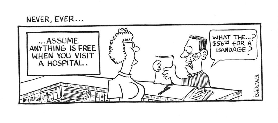 'Never, Ever...assume anything is free when you visit a hospital.'