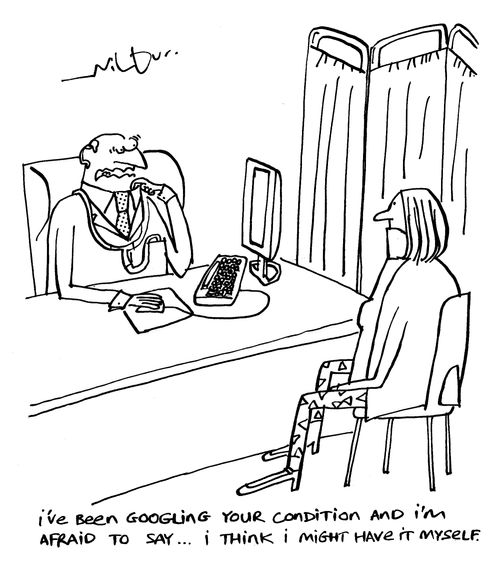 'I've been googling your condition and I'm afraid to say...I think I might have it myself.'