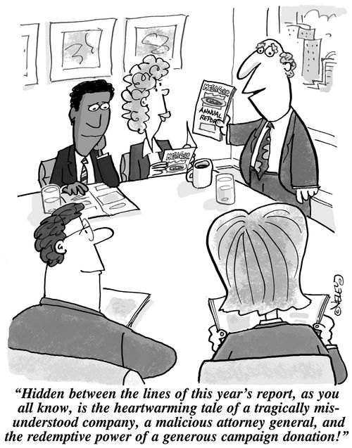 'Hidden between the lines of this year's report is the heartwarming tale of a tragically misunderstood company, a malicious attorney general, and the redemptive power of a generous campaign donation!'