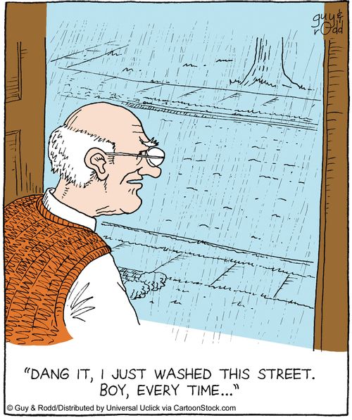 'Dang it, I just washed this street. Boy, every time...'