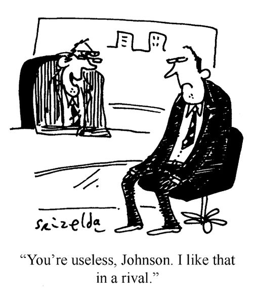 'You're useless, Johnson. I like that in a rival.'