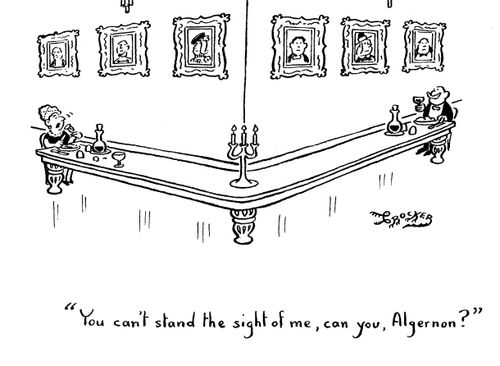 'You can't stand the sight of me, can you, Algernon?'
